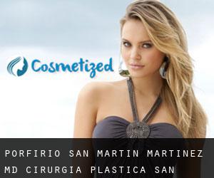 Porfirio SAN MARTIN MARTINEZ MD. Cirurgia Plastica San Martin Martinez (Morros)
